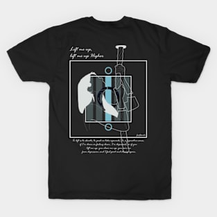 Lift me up Higher now version 4 T-Shirt